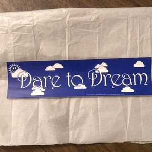 “DARE to....” BUMPER STICKER